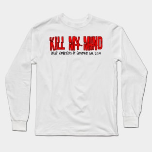 Kill My Mind Long Sleeve T-Shirt